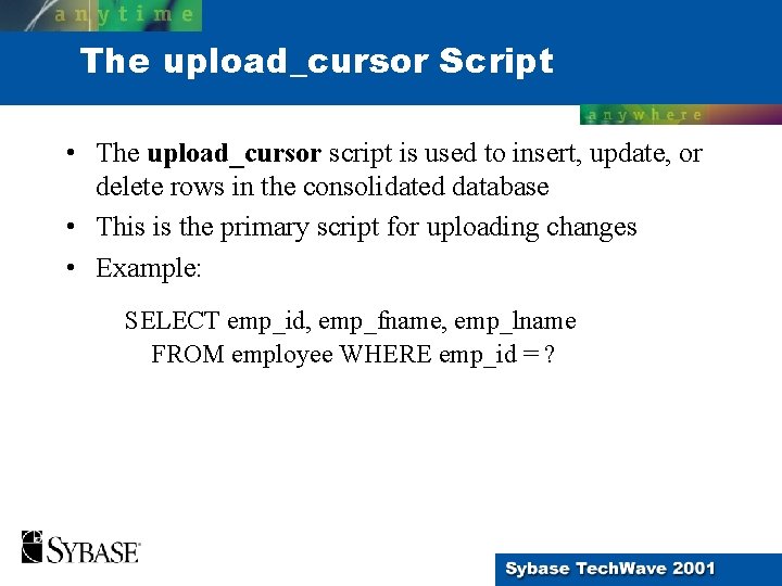 The upload_cursor Script • The upload_cursor script is used to insert, update, or delete