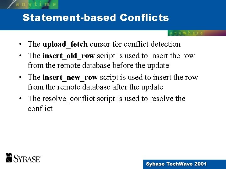 Statement-based Conflicts • The upload_fetch cursor for conflict detection • The insert_old_row script is