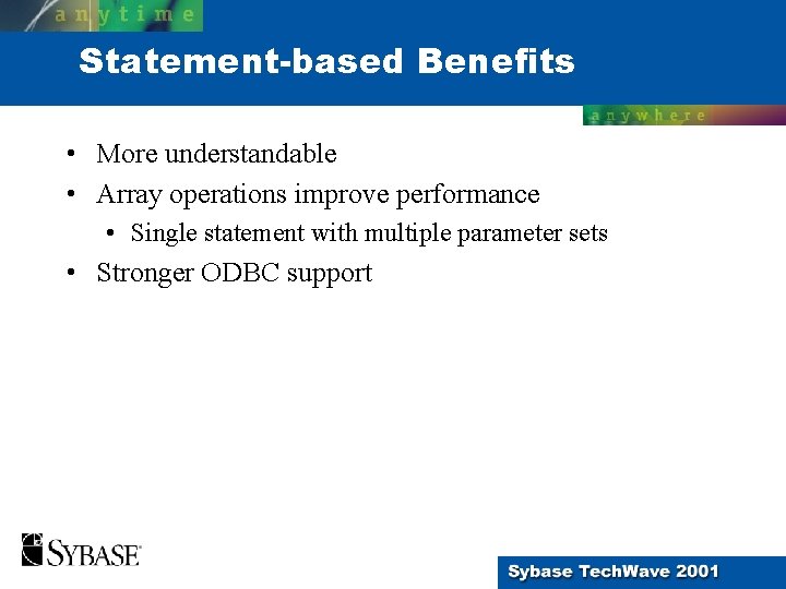 Statement-based Benefits • More understandable • Array operations improve performance • Single statement with