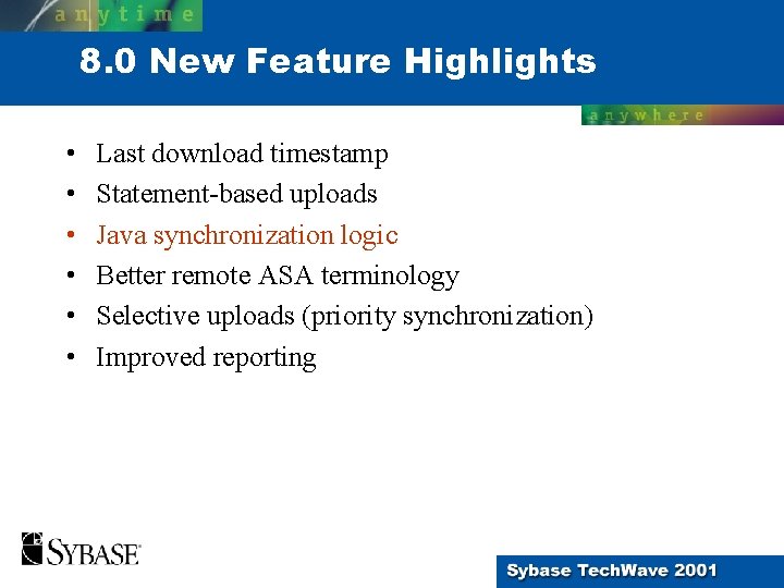 8. 0 New Feature Highlights • • • Last download timestamp Statement-based uploads Java