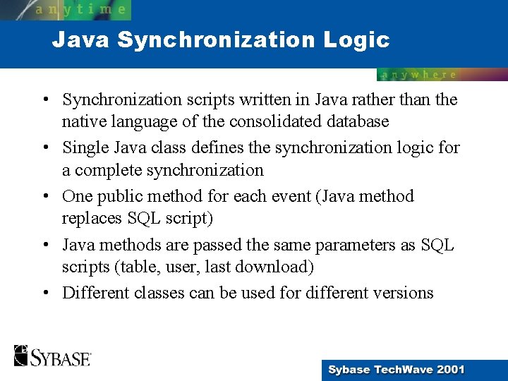 Java Synchronization Logic • Synchronization scripts written in Java rather than the native language