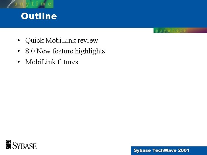 Outline • Quick Mobi. Link review • 8. 0 New feature highlights • Mobi.