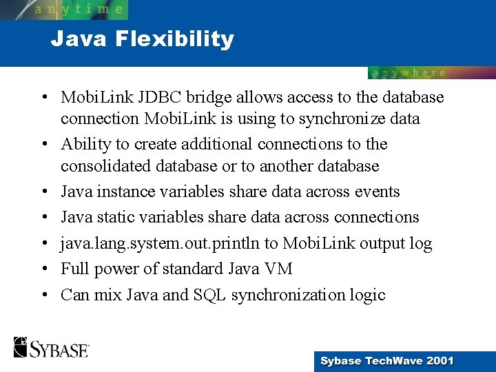 Java Flexibility • Mobi. Link JDBC bridge allows access to the database connection Mobi.