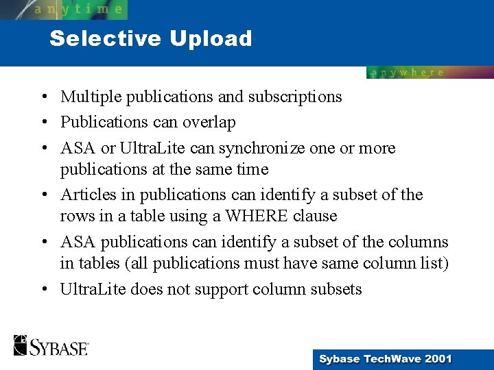 Selective Upload • Multiple publications and subscriptions • Publications can overlap • ASA or