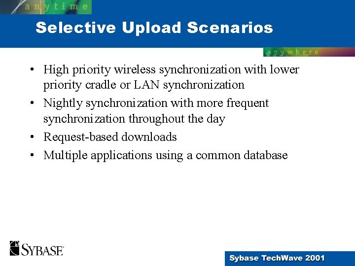 Selective Upload Scenarios • High priority wireless synchronization with lower priority cradle or LAN