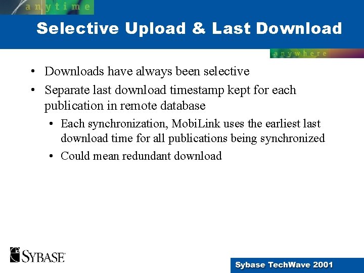Selective Upload & Last Download • Downloads have always been selective • Separate last