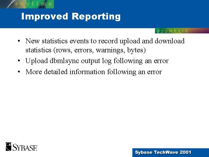 Improved Reporting • New statistics events to record upload and download statistics (rows, errors,