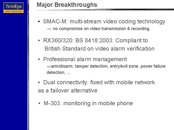 Major Breakthroughs • SMAC-M: multi-stream video coding technology no compromise on video transmission &