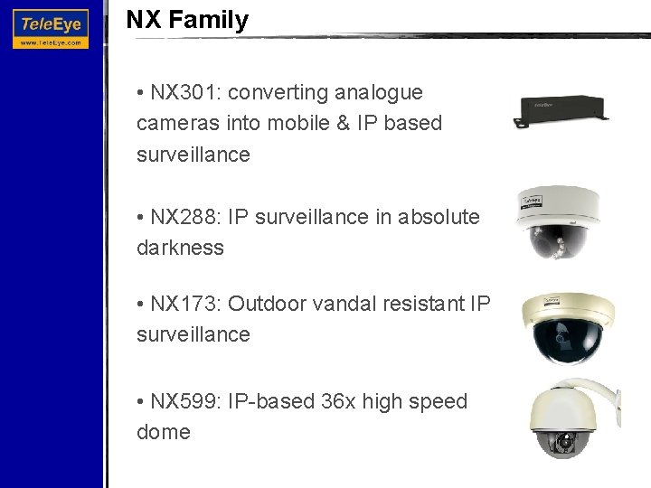 NX Family • NX 301: converting analogue cameras into mobile & IP based surveillance