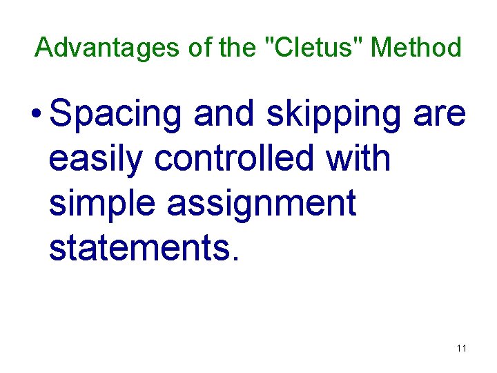 Advantages of the "Cletus" Method • Spacing and skipping are easily controlled with simple