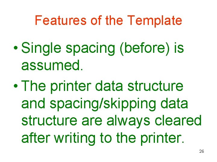 Features of the Template • Single spacing (before) is assumed. • The printer data