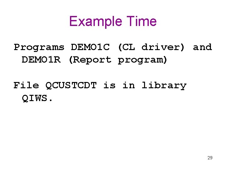Example Time Programs DEMO 1 C (CL driver) and DEMO 1 R (Report program)