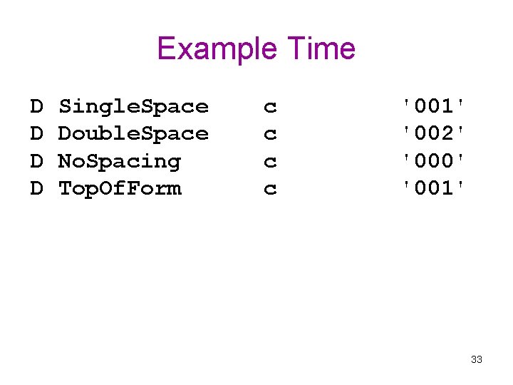 Example Time D D Single. Space Double. Space No. Spacing Top. Of. Form c