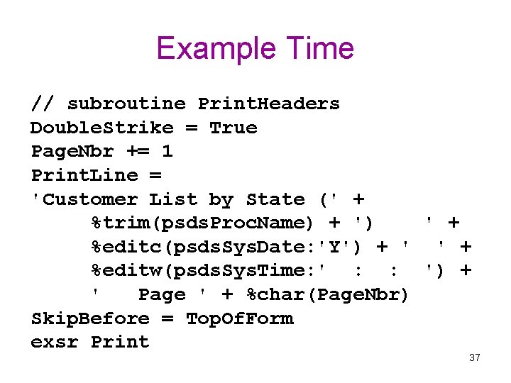 Example Time // subroutine Print. Headers Double. Strike = True Page. Nbr += 1