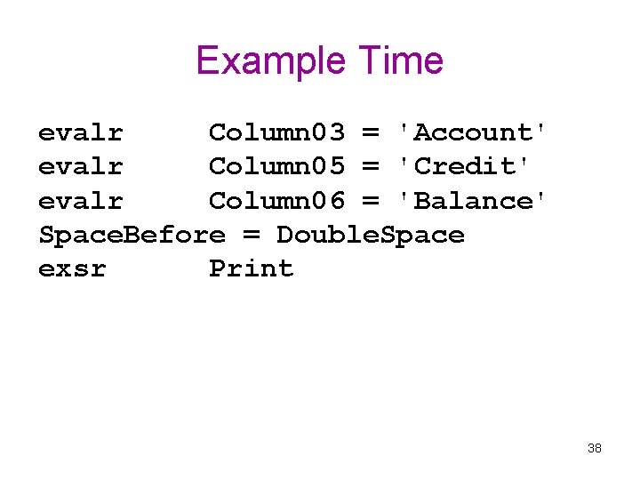 Example Time evalr Column 03 = 'Account' evalr Column 05 = 'Credit' evalr Column