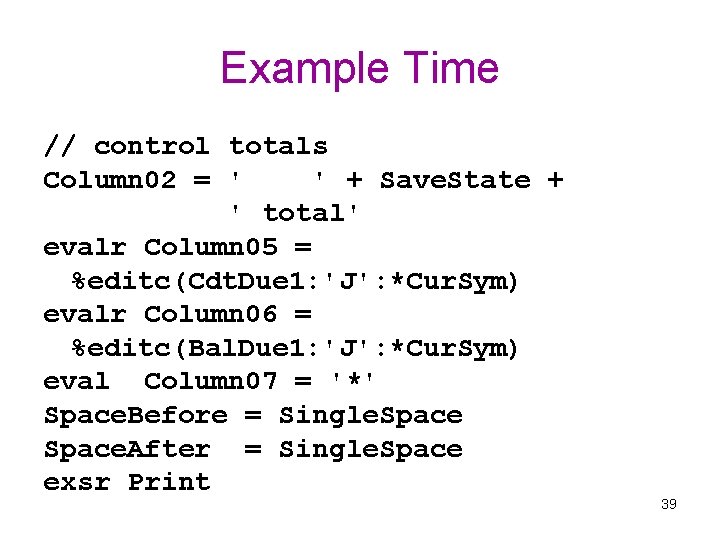 Example Time // control totals Column 02 = ' ' + Save. State +