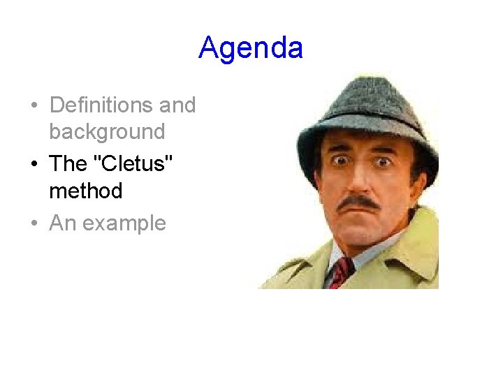 Agenda • Definitions and background • The "Cletus" method • An example 