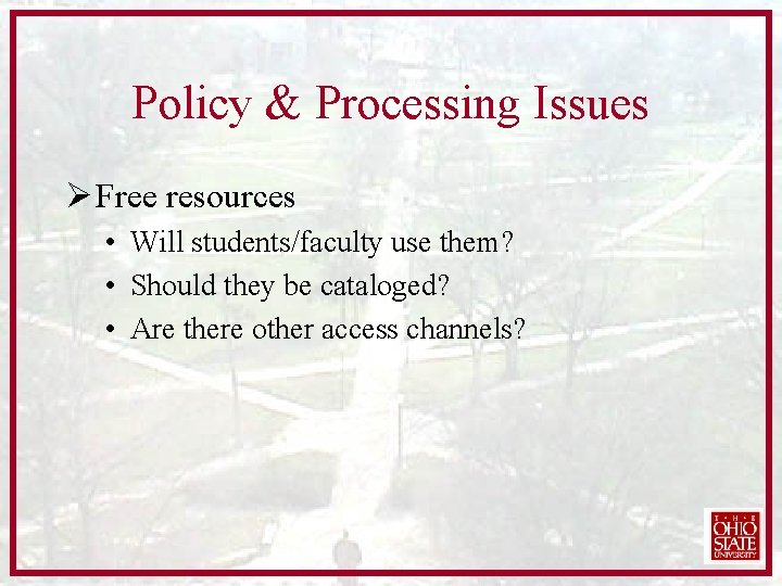 Policy & Processing Issues Ø Free resources • Will students/faculty use them? • Should