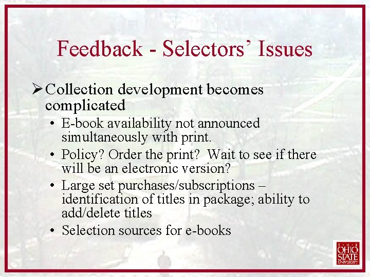 Feedback - Selectors’ Issues Ø Collection development becomes complicated • E-book availability not announced