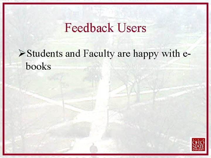 Feedback Users ØStudents and Faculty are happy with ebooks 