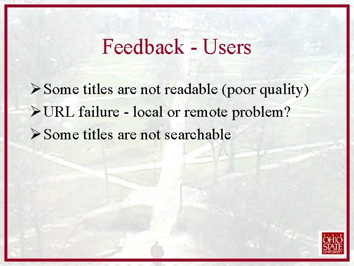 Feedback - Users Ø Some titles are not readable (poor quality) Ø URL failure