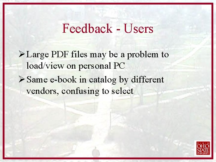 Feedback - Users Ø Large PDF files may be a problem to load/view on