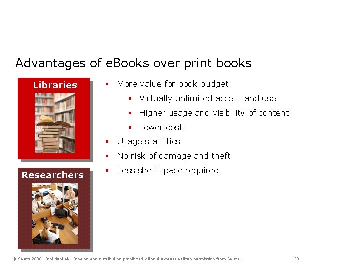 Advantages of e. Books over print books Libraries § More value for book budget