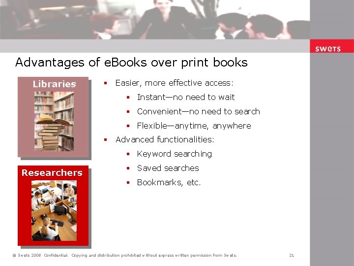 Advantages of e. Books over print books Libraries § Easier, more effective access: §