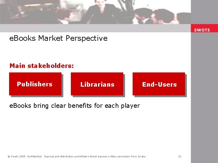 e. Books Market Perspective Main stakeholders: Publishers Librarians End-Users e. Books bring clear benefits