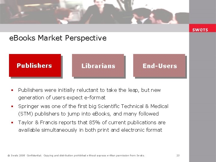 e. Books Market Perspective Publishers Librarians End-Users § Publishers were initially reluctant to take