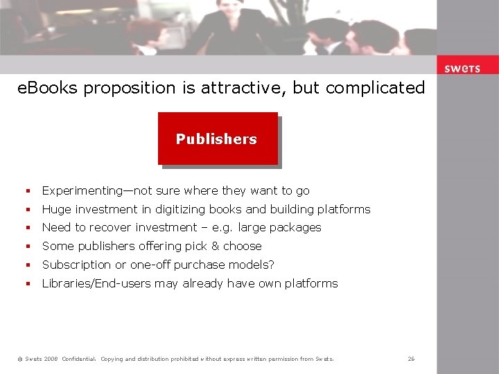 e. Books proposition is attractive, but complicated Publishers § Experimenting—not sure where they want