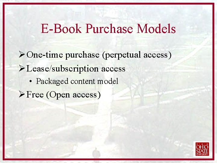 E-Book Purchase Models Ø One-time purchase (perpetual access) Ø Lease/subscription access • Packaged content