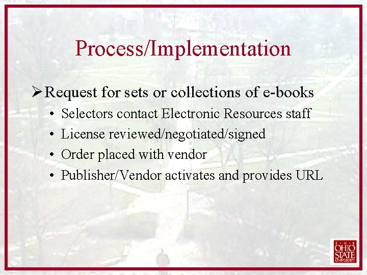 Process/Implementation Ø Request for sets or collections of e-books • • Selectors contact Electronic