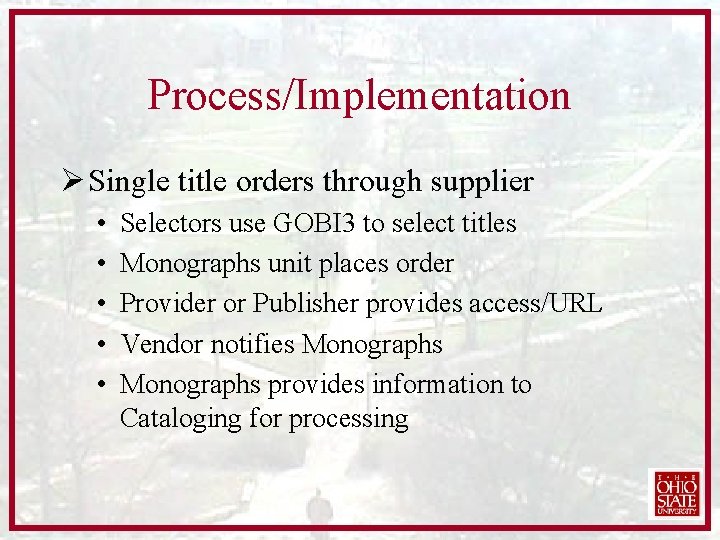 Process/Implementation Ø Single title orders through supplier • • • Selectors use GOBI 3