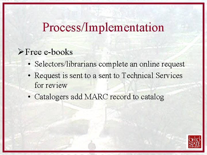 Process/Implementation Ø Free e-books • Selectors/librarians complete an online request • Request is sent