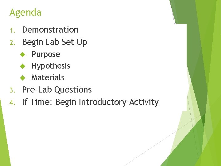 Agenda Demonstration 2. Begin Lab Set Up 1. Purpose Hypothesis Materials Pre-Lab Questions 4.