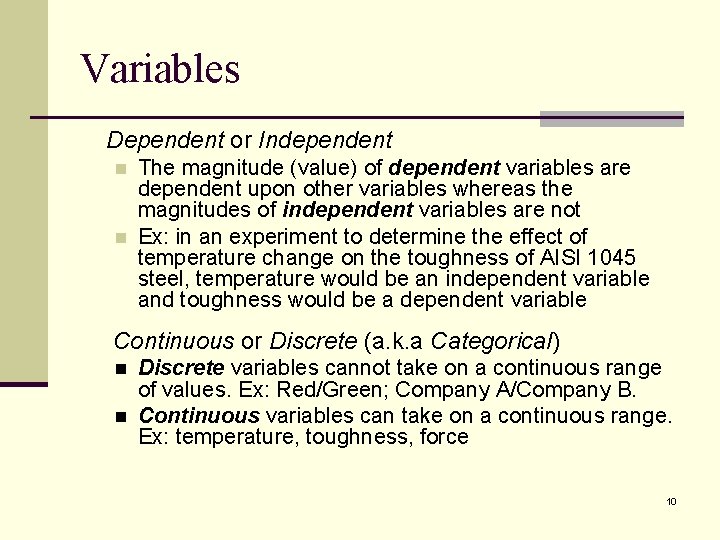 Variables Dependent or Independent n n The magnitude (value) of dependent variables are dependent