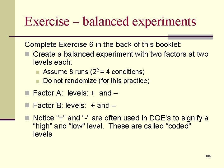 Exercise – balanced experiments Complete Exercise 6 in the back of this booklet: n