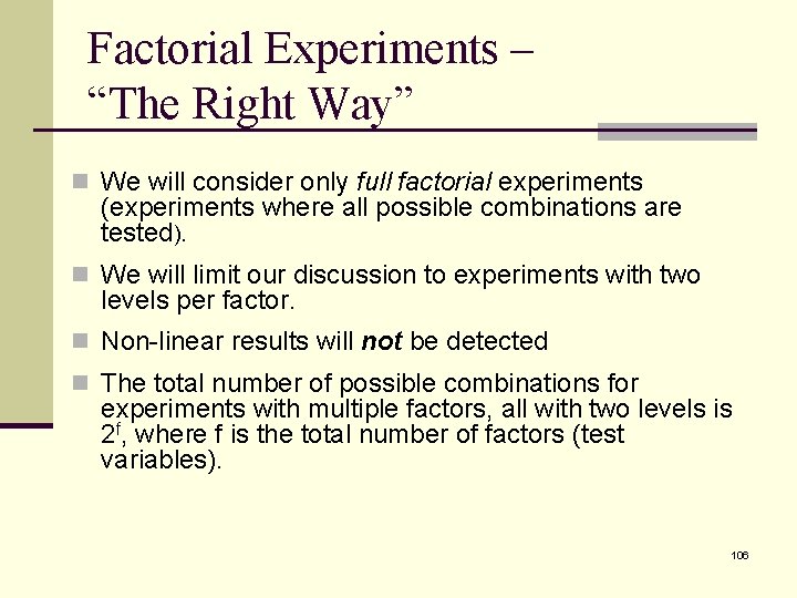 Factorial Experiments – “The Right Way” n We will consider only full factorial experiments