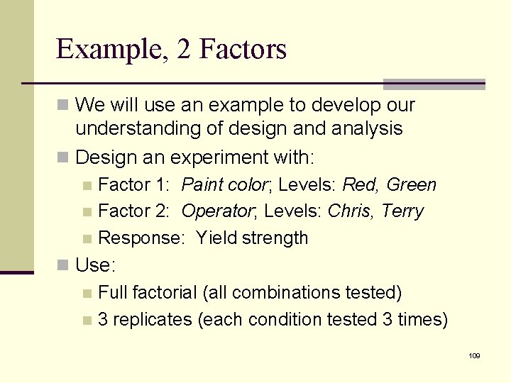 Example, 2 Factors n We will use an example to develop our understanding of