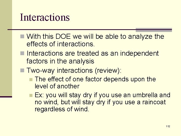 Interactions n With this DOE we will be able to analyze the effects of