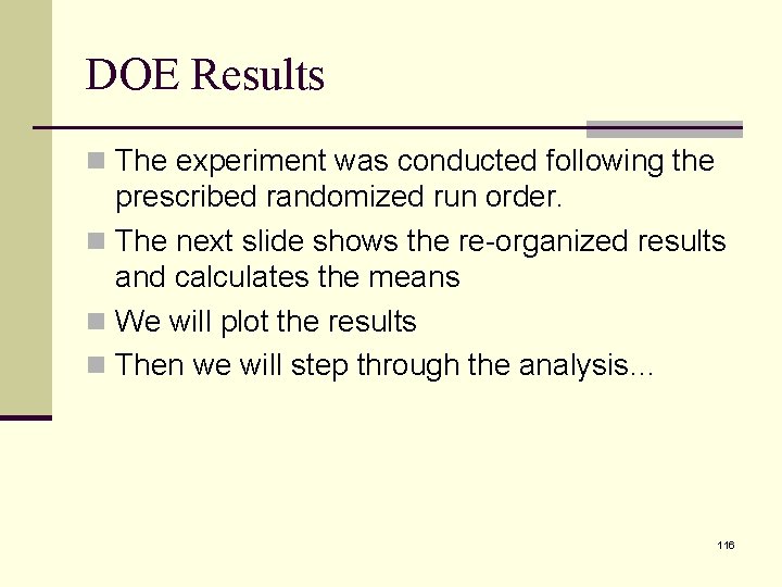 DOE Results n The experiment was conducted following the prescribed randomized run order. n