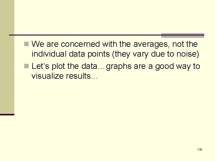 n We are concerned with the averages, not the individual data points (they vary