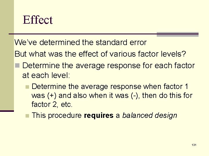 Effect We’ve determined the standard error But what was the effect of various factor
