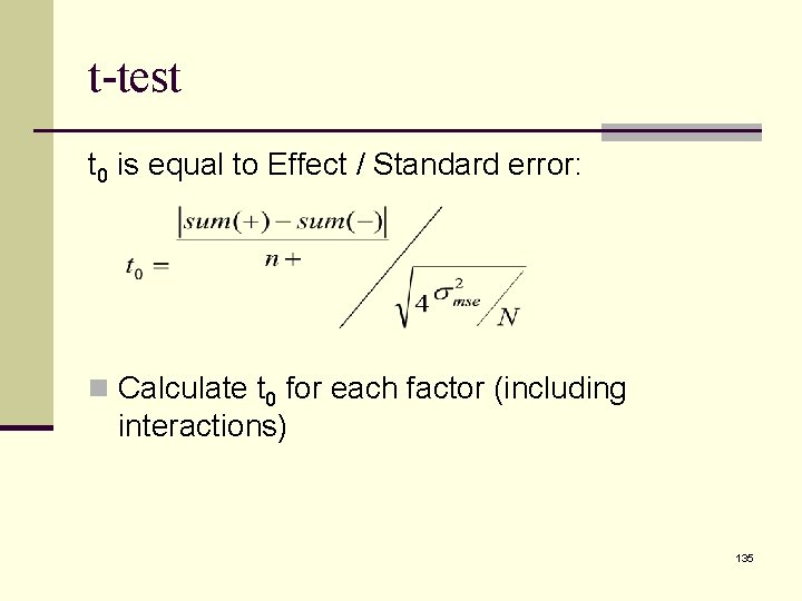 t-test t 0 is equal to Effect / Standard error: n Calculate t 0