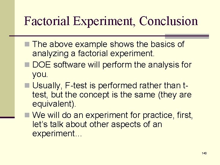 Factorial Experiment, Conclusion n The above example shows the basics of analyzing a factorial