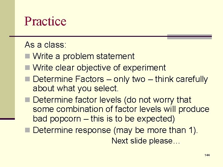 Practice As a class: n Write a problem statement n Write clear objective of