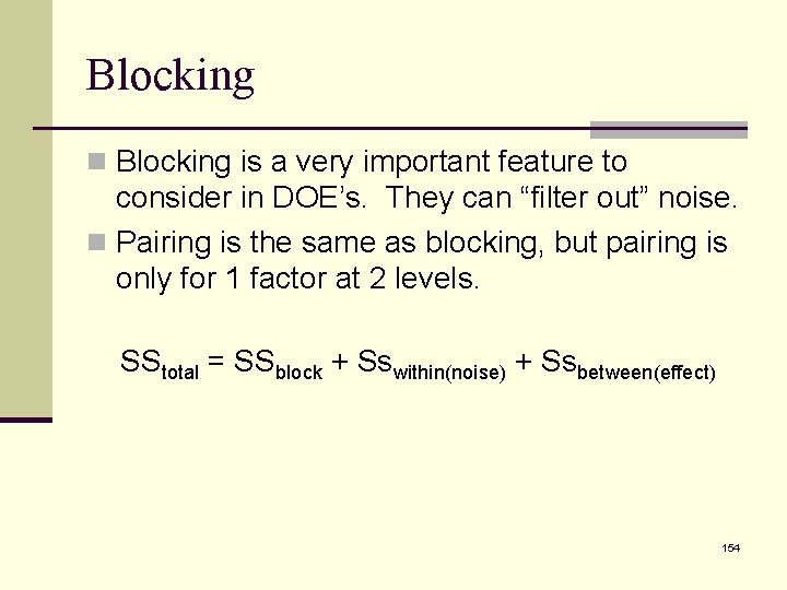 Blocking n Blocking is a very important feature to consider in DOE’s. They can