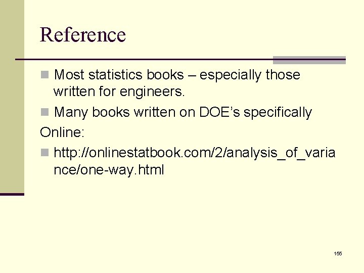 Reference n Most statistics books – especially those written for engineers. n Many books
