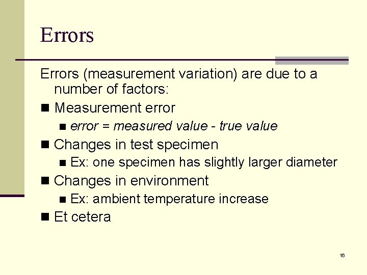 Errors (measurement variation) are due to a number of factors: n Measurement error n
